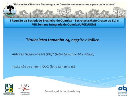 I Reunião da Sociedade Brasileira de Química – Secretaria Mato Grosso do Sul e VIII Semana Integrada de Química UFGD/UEMS I Reunião da Sociedade Brasileira.