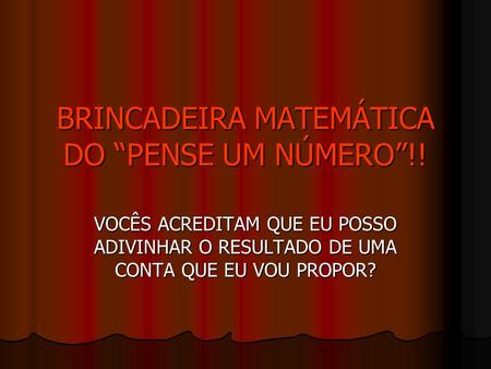 BRINCADEIRA MATEMÁTICA DO “PENSE UM NÚMERO”!!