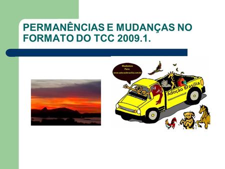 PERMANÊNCIAS E MUDANÇAS NO FORMATO DO TCC 2009.1..