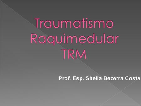Traumatismo Raquimedular TRM