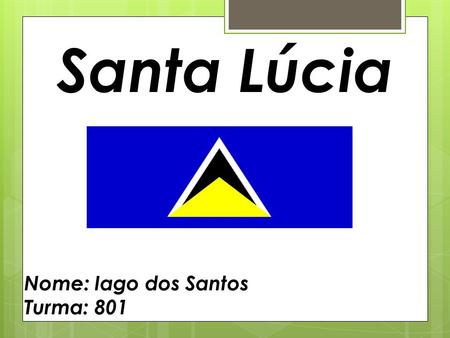 Santa Lúcia Nome: Iago dos Santos Turma: 801.