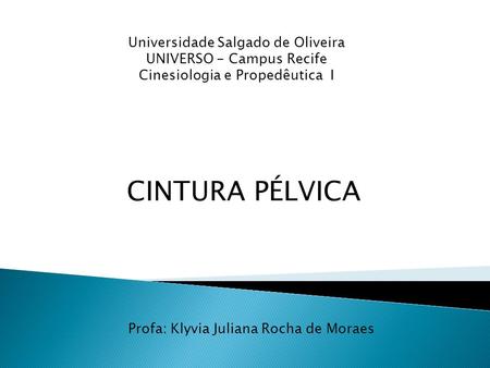 CINTURA PÉLVICA Universidade Salgado de Oliveira