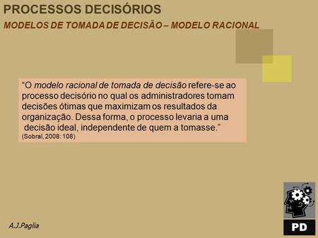 PROCESSOS DECISÓRIOS PD MODELOS DE TOMADA DE DECISÃO – MODELO RACIONAL