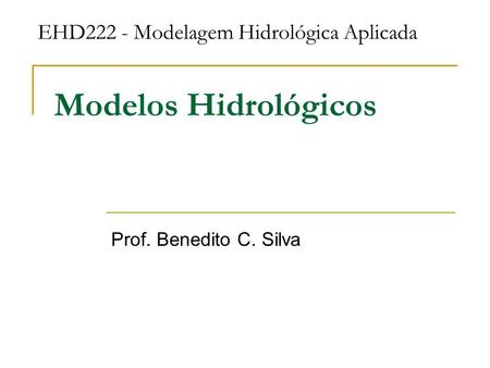 Modelos Hidrológicos EHD222 - Modelagem Hidrológica Aplicada