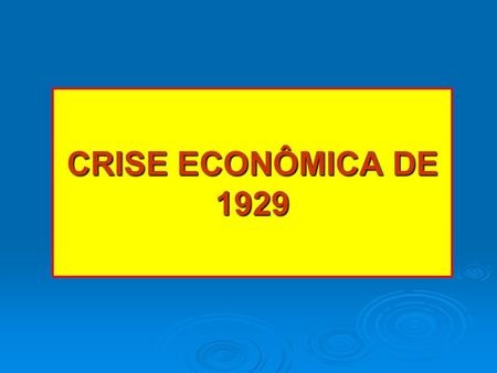 CRISE ECONÔMICA DE 1929.