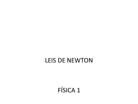 LEIS DE NEWTON FÍSICA 1.