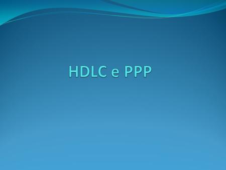 HDLC e PPP.