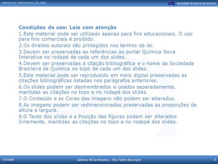 Sociedade Brasileira de Química Martins et al. Química Nova, 5(3), 2003 Condições de uso: Leia com atenção 1.Este material pode ser utilizado apenas para.