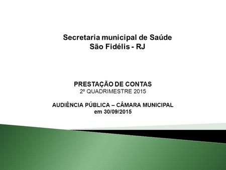 Secretaria municipal de Saúde AUDIÊNCIA PÚBLICA – CÂMARA MUNICIPAL