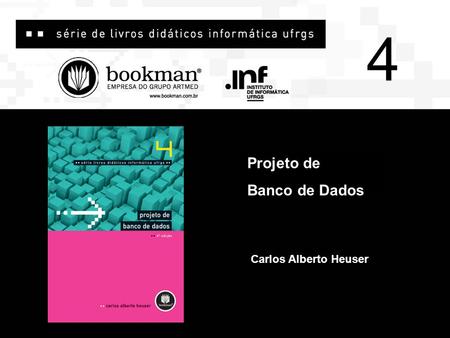 4 Projeto de Banco de Dados Carlos Alberto Heuser.