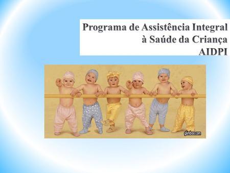 Programa de Assistência Integral à Saúde da Criança AIDPI
