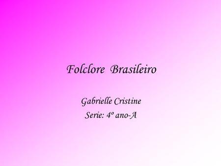 Gabrielle Cristine Serie: 4º ano-A