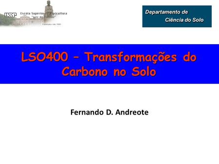 LSO400 – Transformações do Carbono no Solo