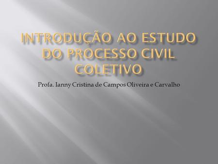 Profa. Ianny Cristina de Campos Oliveira e Carvalho.