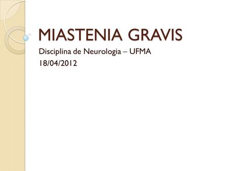 Disciplina de Neurologia – UFMA 18/04/2012