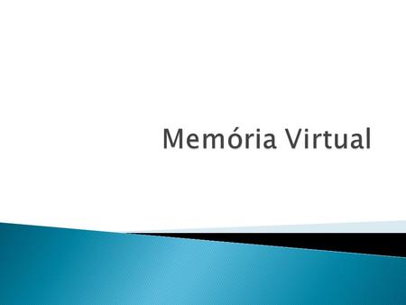 Memória Virtual.