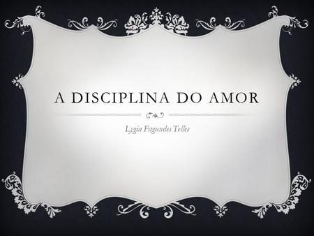 A disciplina do Amor Lygia Fagundes Telles.