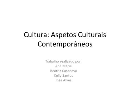 Cultura: Aspetos Culturais Contemporâneos