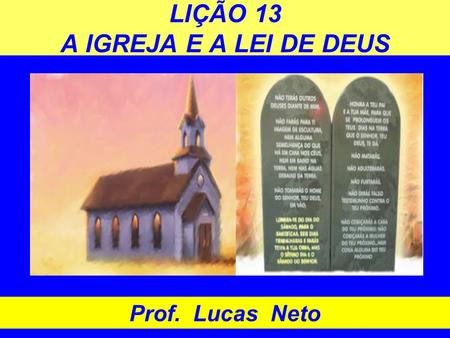 LIÇÃO 13 A IGREJA E A LEI DE DEUS