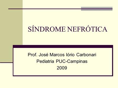 Prof. José Marcos Iório Carbonari Pediatria PUC-Campinas 2009
