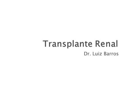 Transplante Renal Dr. Luiz Barros.