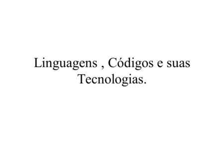 Linguagens , Códigos e suas Tecnologias.