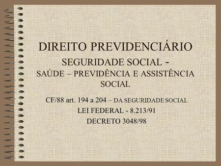 CF/88 art. 194 a 204 – DA SEGURIDADE SOCIAL