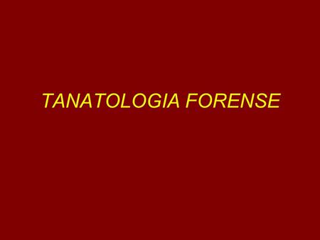 TANATOLOGIA FORENSE.