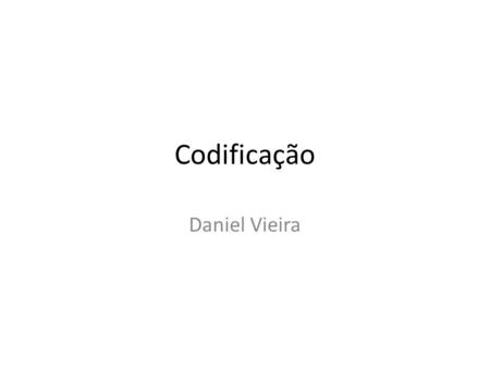 Codificação Daniel Vieira.