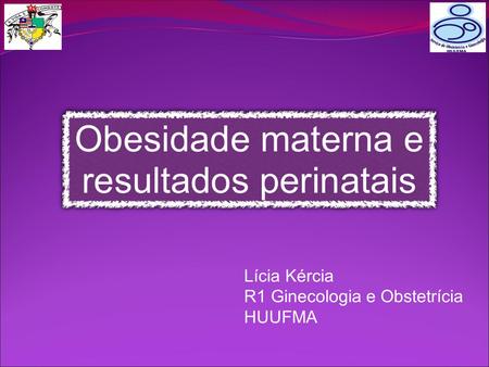 Lícia Kércia R1 Ginecologia e Obstetrícia HUUFMA.