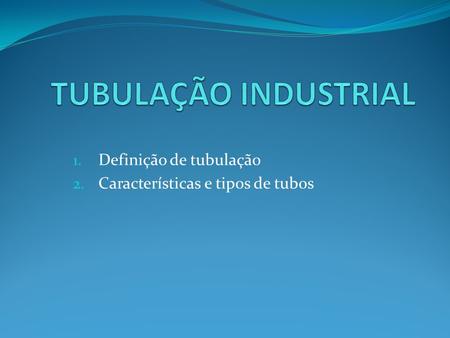 Definição de tubulação Características e tipos de tubos