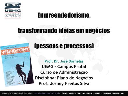 Prof. Dr. José Dornelas UEMG – Campus Frutal Curso de Administração