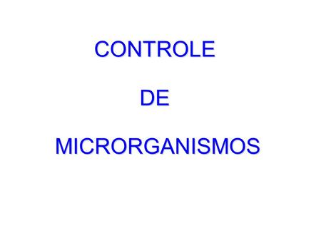 CONTROLE DE MICRORGANISMOS.