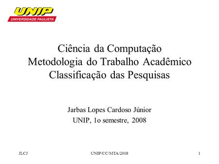 Jarbas Lopes Cardoso Júnior UNIP, 1o semestre, 2008
