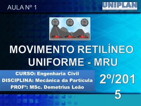 2º/2015 MOVIMENTO RETILÍNEO UNIFORME - MRU AULA Nº 1