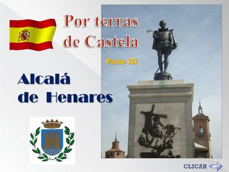 Por terras de Castela Parte III Alcalá de Henares CLICAR.