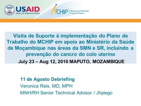 Visita de Suporte à implementação do Plano de Trabalho do MCHIP em apoio ao Ministério da Saúde de Moçambique nas áreas da SMN e SR, incluindo a prevenção.