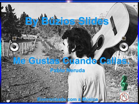 By Búzios Slides Sincronizado com a Música Me Gustas Cuando Callas. Pablo Neruda.