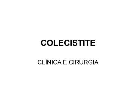COLECISTITE CLÍNICA E CIRURGIA.
