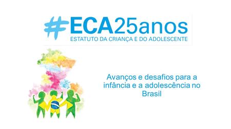 Avanços e desafios para a infância e a adolescência no Brasil