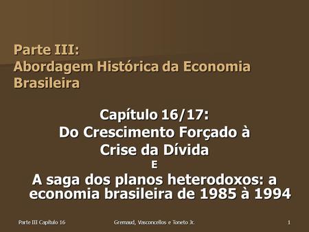 Parte III: Abordagem Histórica da Economia Brasileira