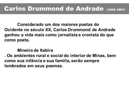 Carlos Drummond de Andrade ( )