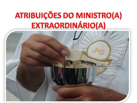 ATRIBUIÇÕES DO MINISTRO(A) EXTRAORDINÁRIO(A)