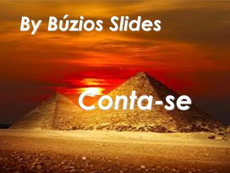 By Búzios Slides Conta-se … que no século passado, um turista americano foi à cidade do Cairo - Egito, com a finalidade de visitar um famoso sábio. By.