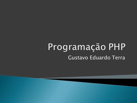Programação PHP Gustavo Eduardo Terra.