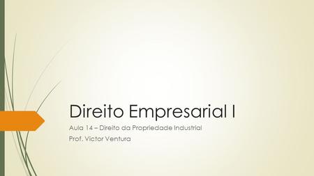 Aula 14 – Direito da Propriedade Industrial Prof. Victor Ventura