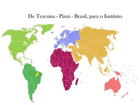 De Teresina - Piauí - Brasil, para o Instituto