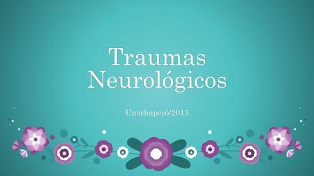 Traumas Neurológicos Unochapecó/2015.
