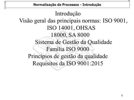 Visão geral das principais normas: ISO 9001, ISO 14001, OHSAS
