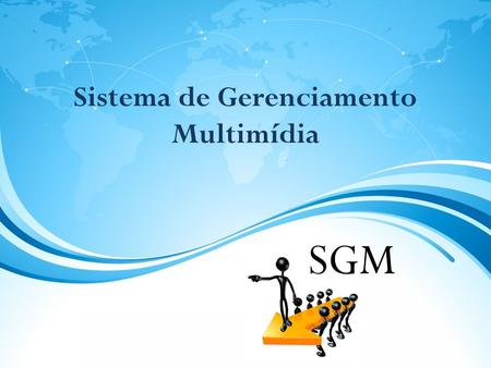 Sistema de Gerenciamento Multimídia SGM. INOVE E ORGANIZE SEU ATENDIMENTO, OFERECENDO MAIS QUALIDADE AO SEU CLIENTE O SGM possui todas as funcionalidades.